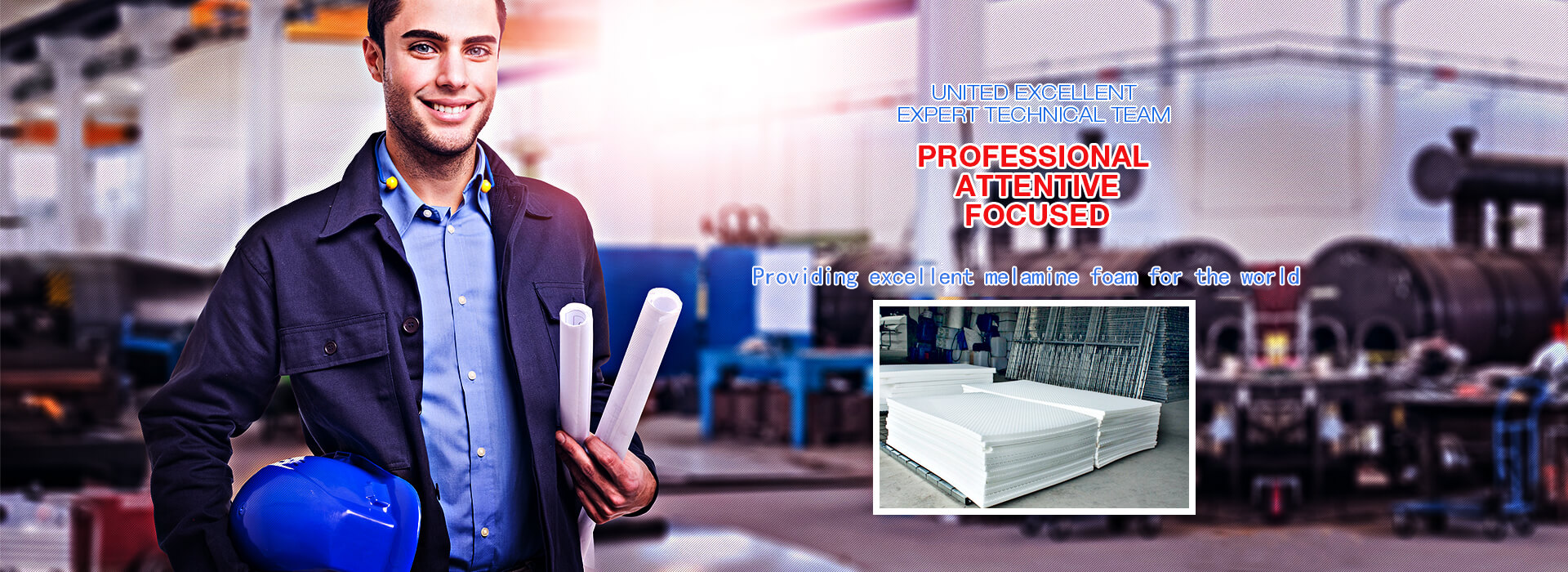 Joint excellent technical team of experts, professional, concentrate, focus. Provides the best melamine foam in the industry.